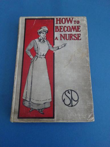 How to Become a Nurse,How and Where To Train 1923 Edition